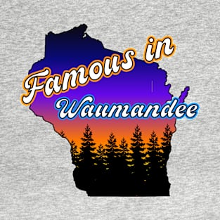 Famous in Waumandee T-Shirt